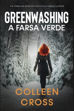 Greenwashing: A Farsa Verde - Série de Aventuras de Suspense e Mistério com a Investigadora Katerina Carter, #4