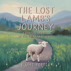 The Lost Lamb’s Journey: 5 Bedtime Stories of the Parables of Jesus - Bible Animal Bedtime Stories For Kids, #10