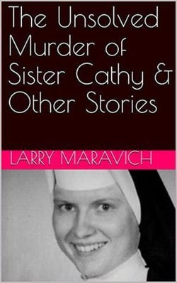 The Unsolved Murder of Sister Cathy &amp; Other Stories