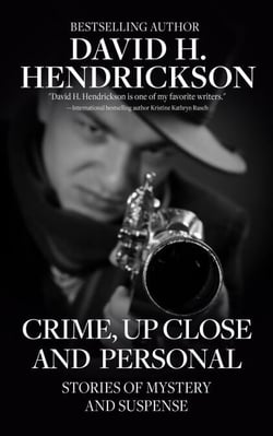 Crime, Up Close and Personal:  Stories of Mystery and Suspense