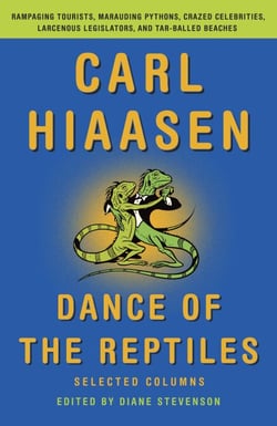 Dance of the Reptiles - Rampaging Tourists, Marauding Pythons, Larcenous Legislators, Crazed Celebrities, and Tar-Balled Beaches: Selected Columns