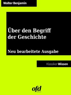 Über den Begriff der Geschichte - Neu bearbeitete Ausgabe (Klassiker der ofd edition)