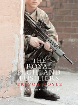 The Royal Highland Fusiliers - A Concise History