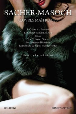 Oeuvres maîtresses - La Vénus à la fourrure, Le cabinet noir de Lemberg, L'ilau, La pêcheuse d'âmes, Les batteuses d'hommes, La pantoufle de Sapho et autres contes