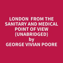London  From The Sanitary And Medical Point Of View (Unabridged)