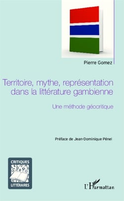 Territoire, mythe, représentation dans la littérature gambienne - Une méthode géocritique