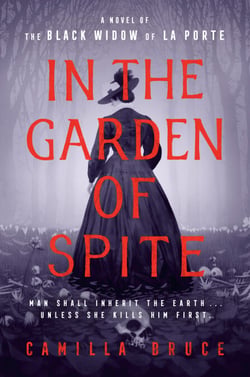 In the Garden of Spite - A Novel of the Black Widow of La Porte