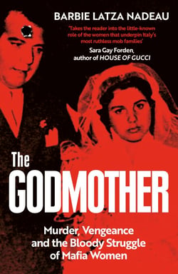 The Godmother - Murder, Vengeance, and the Bloody Struggle of Mafia Women