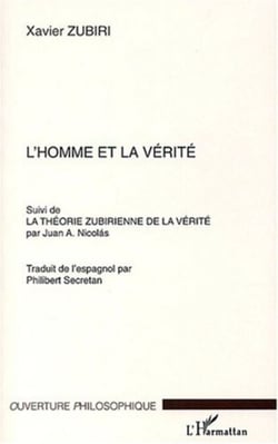 L'Homme et la Vérité - suivi de La Théorie Zubirienne de la vérité par Juan A. Nicolas