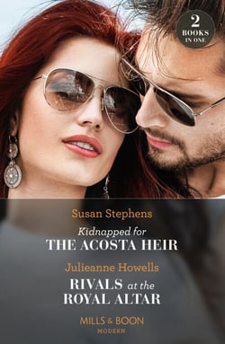 Kidnapped For The Acosta Heir / Rivals At The Royal Altar - Kidnapped for the Acosta Heir (The Acostas!) / Rivals at the Royal Altar