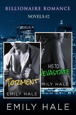 Billionaire Romance Novels #2: His to Torment &amp; His to Devastate (Billionaire Romance Box Sets)