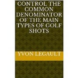 Control The Common Denominator Of The 5 Main Types  Of Golf Shots