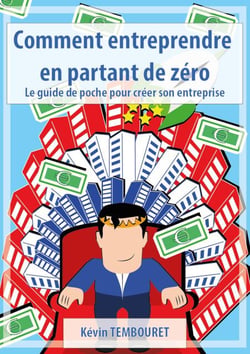 Comment entreprendre en partant de zéro - Le guide de poche pour créer son entreprise