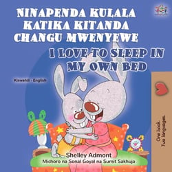 Ninapenda kulala katika kitanda changu mwenyewe I Love to Sleep in My Own Bed - Swahili English Bilingual Collection