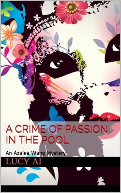 A Crime of Passion in the Pool - Azalea Wang Mysteries, #2