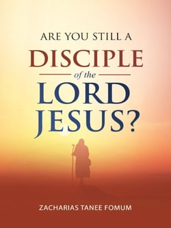 Are You Still a Disciple of the Lord Jesus? - Practical Helps For The Overcomers, #22