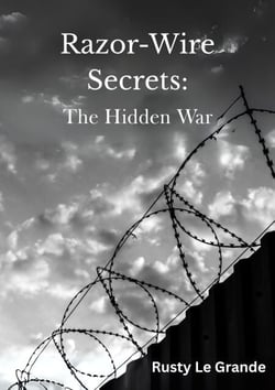 Razor-Wire Secrets: The Hidden War