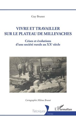 Vivre et travailler sur le plateau de Millevaches - Crises et évolutions d'une société rurale au XXe siècle