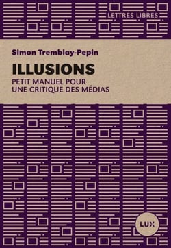 Illusions - Petit manuel critique des médias