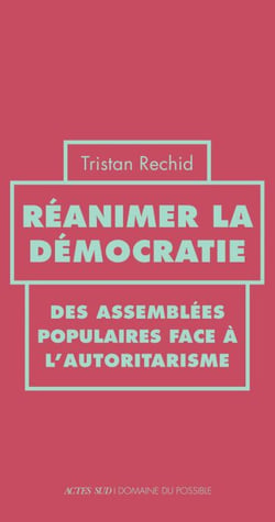 Réanimer la démocratie - Des assemblées populaires face à l’autoritarisme