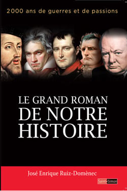 Le grand roman de notre histoire - 2000 ans de guerres et de passions