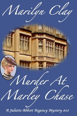 Murder At Marley Chase - A Regency-set Mystery - A Juliette Abbott Regency Mystery, #10