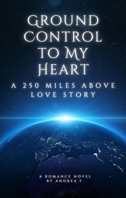 Ground Control to My Heart: a 250 Miles above Love Story