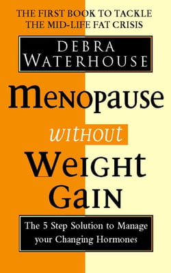 Menopause Without Weight Gain - The 5 Step Solution to Challenge Your Changing Hormones