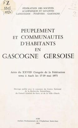 Peuplement et communautés d'habitants en Gascogne gersoise - Actes du XXVIIIe Congrès de la Fédération, tenu à Auch les 17-19 mai 1973