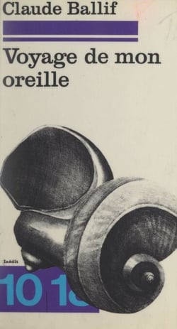 Voyage de mon oreille