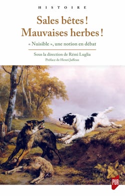 Sales bêtes ! Mauvaises herbes ! - « Nuisible », une notion en débat