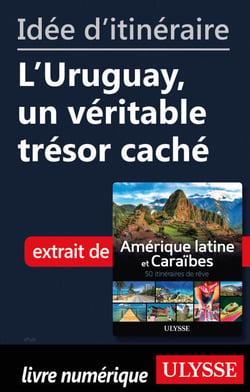 Id?e d'itin?raire - L'Uruguay, un v?ritable tr?sor cach?