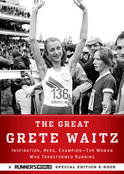 The Great Grete Waitz - Inspiration, Hero, Champion: The Woman Who Transformed Running