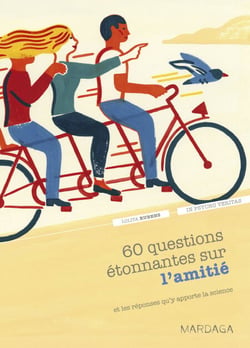 60 questions étonnantes sur l'amitié et les réponses qu'y apporte la science - Un question-réponse sérieusement drôle pour déjouer les clichés !