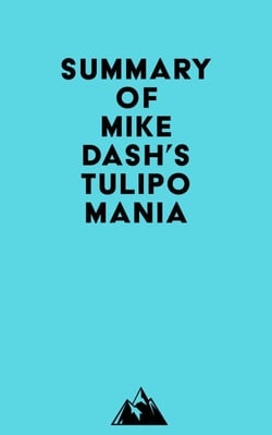 Summary of Mike Dash's Tulipomania