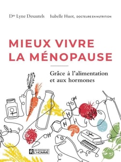 Mieux vivre la ménopause - Grâce à l'alimentation et aux hormones