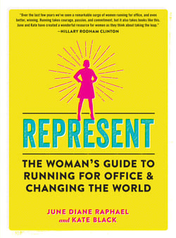 Represent - The Woman's Guide to Running for Office and Changing the World