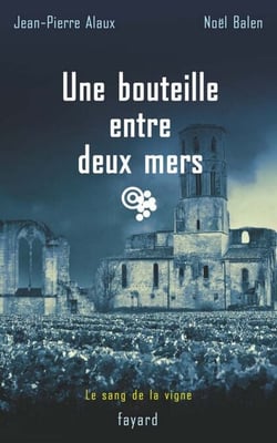 Une bouteille entre deux mers - Le sang de la vigne, tome 16