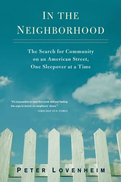 In the Neighborhood - The Search for Community on an American Street, One Sleepover at a Time