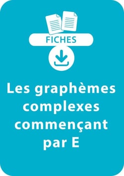 Orthographe CP/CE1 - Les graphèmes complexes commençant par E - Une série de 18 fiches à télécharger