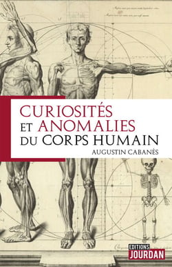 Curiosités et anomalies du corps humain - Essai historique
