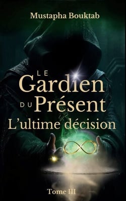 Le Gardien du Présent - L'ultime décision