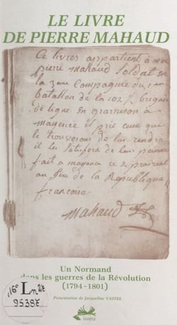 Le livre de Pierre Mahaud - Un Normand dans les guerres de la Révolution, 1794-1801