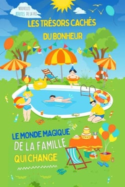 Les trésors cachés du bonheur : Le monde magique de la famille qui change