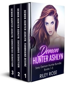Demon Hunter Ashlyn - Sexy Demon Hunter Bundle Books 1-3 - Sexy Demon Hunter Series