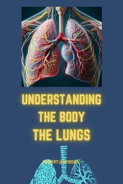 Understanding The Body The Lungs - Understanding The Body, #3
