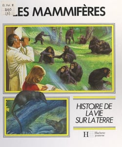 Les mammifères - Des reptiles mammaliens à l'Homo Sapiens