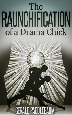 The Raunchification of a Drama Chick