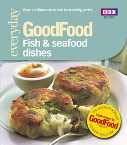 Good Food: Fish &amp; Seafood Dishes - Triple-tested Recipes