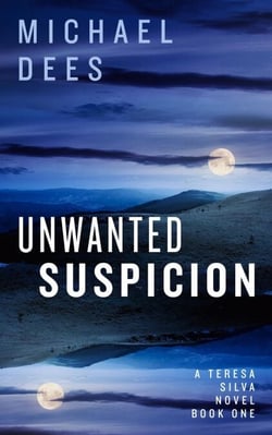 Unwanted Suspicion - A Teresa Da Silva novel, #1